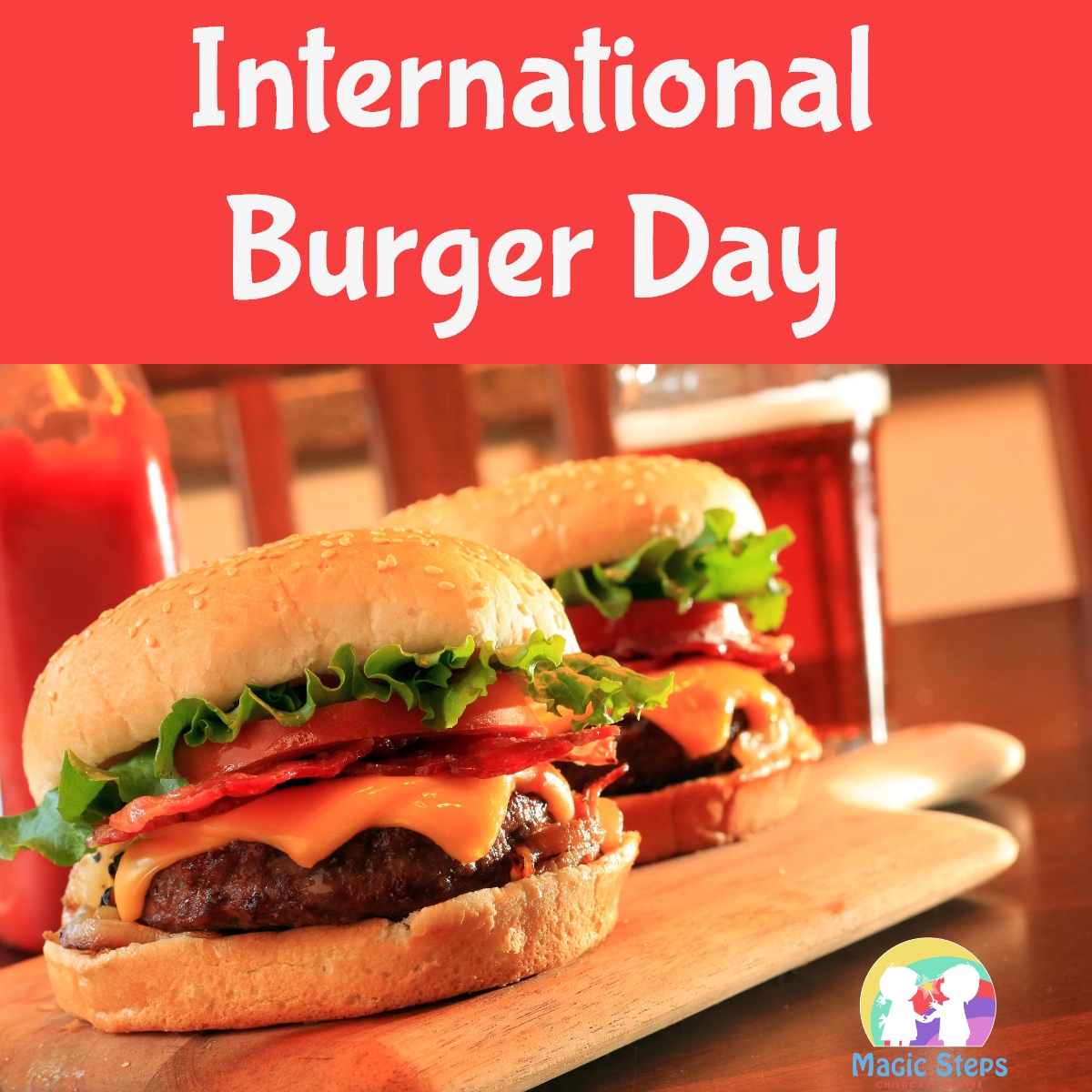 International Burger Day- Friday 28th May