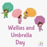 Wellies and Umbrella Day- Tuesday 27th February