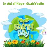 Earth Day in Aid of Hope- GuateYouths- Thursday 18th April