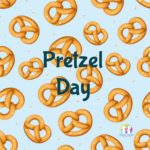 Pretzel Day- Friday 26th April